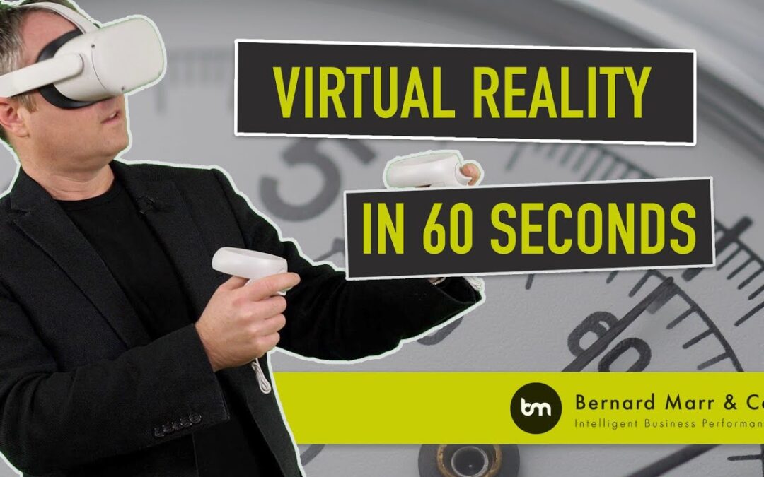 What Is Virtual Reality (VR) In 60 Seconds