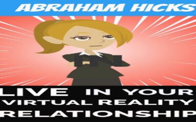 😀ABRAHAM HICKS 2023 ~ LIVE IN YOUR VIRTUAL REALITY RELATIONSHIP FIRST!🧲 #SHORTS #ABRAHAMHICKS2023
