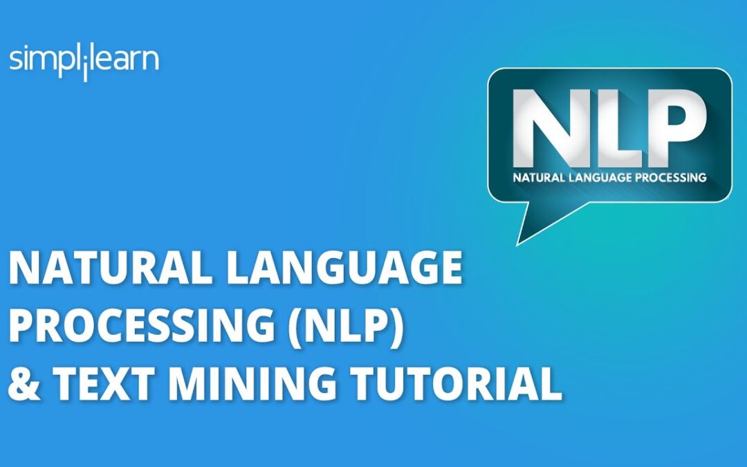 Natural Language Processing (NLP) & Text Mining Tutorial | Machine Learning Tutorial | Simplilearn