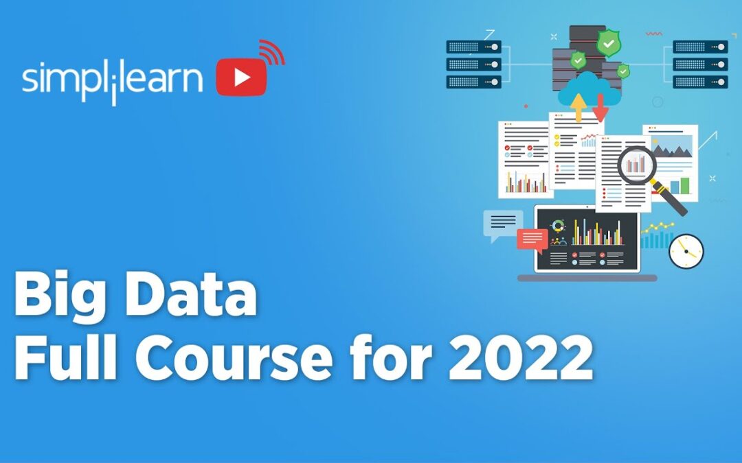 Big Data Full Course 2022 | Big Data Tutorial For Beginners | Big Data Step By Step | Simplilearn