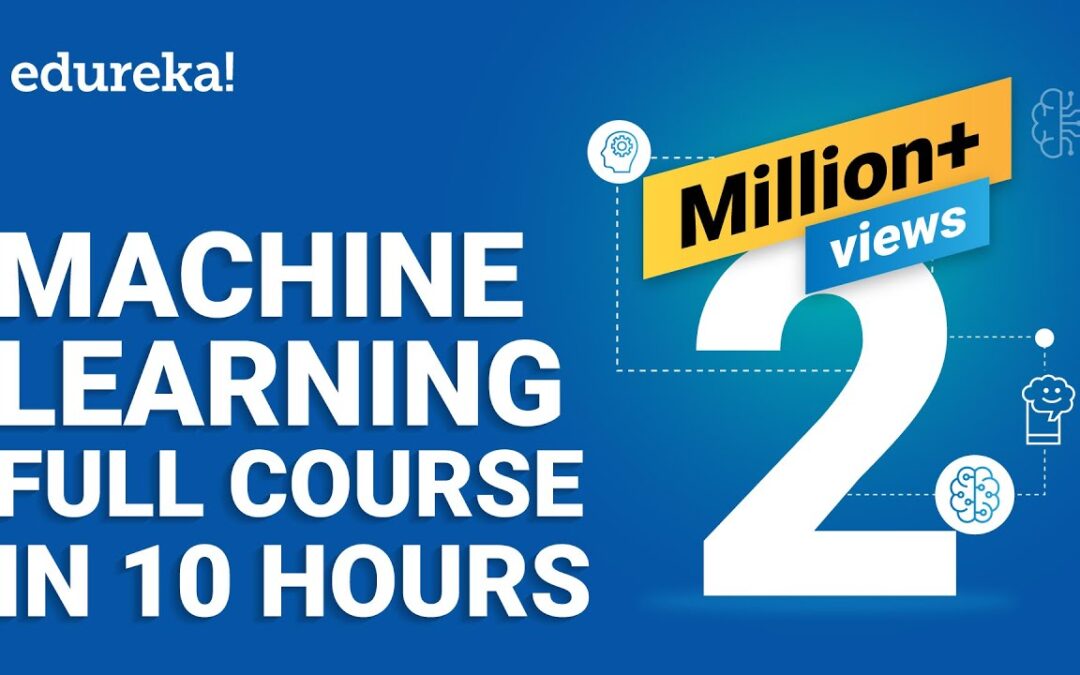 Machine Learning Full Course – Learn Machine Learning 10 Hours | Machine Learning Tutorial | Edureka