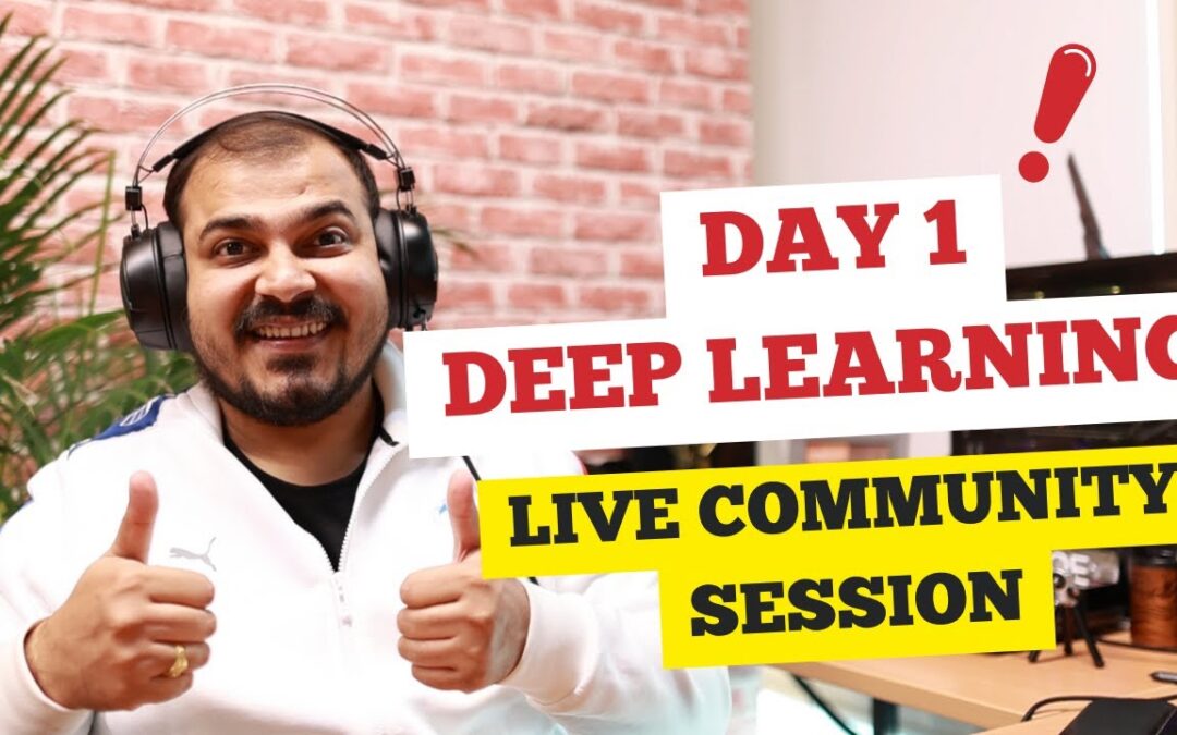 Day 1- Live  Deep Learning Community Session