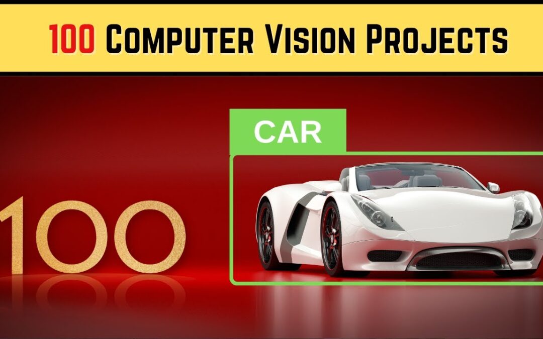 100 Computer Vision Projects for 2023