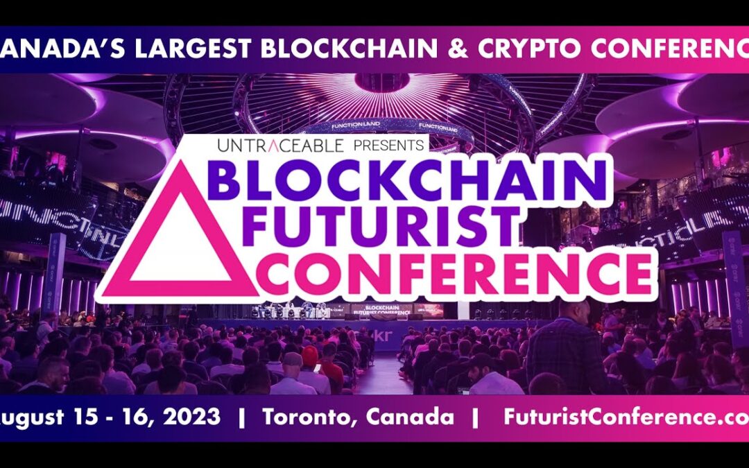 2023 Blockchain Futurist Conference | Canada’s Largest Web3 Event! | Day 1