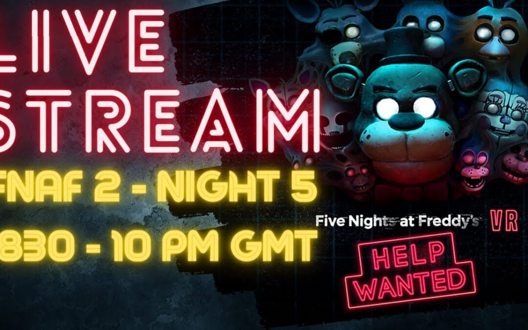 FIve Nights At Freddys Help wanted in Virtual Reality – Streaming FNAF 2 + more