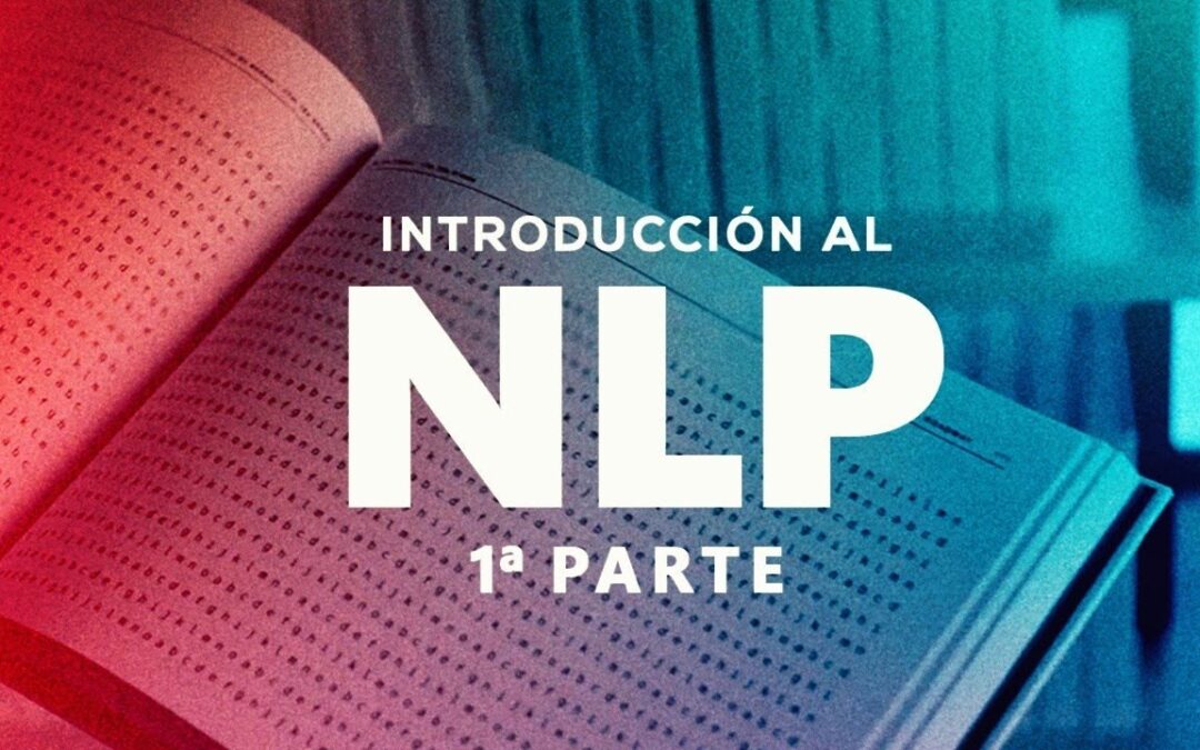 🔴 INTRO al Natural Language Processing (NLP) #1 – ¡De PALABRAS a VECTORES!