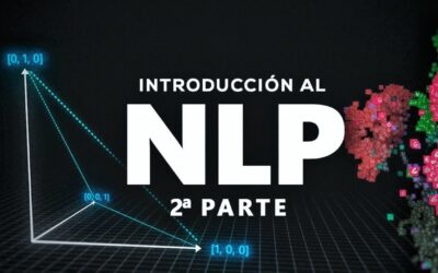 🔴 INTRO al Natural Language Processing (NLP) #2 – ¿Qué es un EMBEDDING?