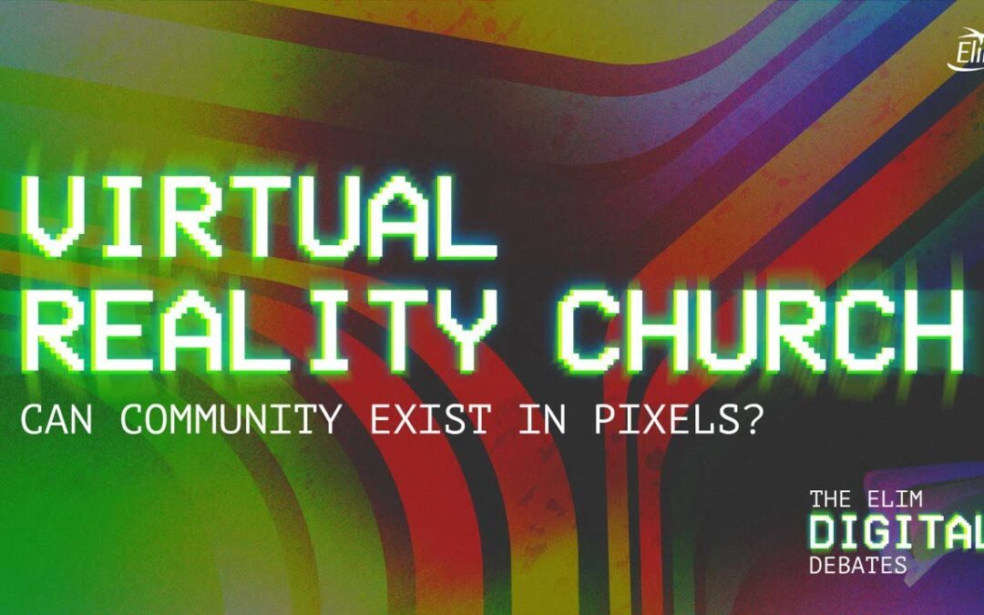 Digital Debates | Virtual Reality Church – Can community exist in pixels?