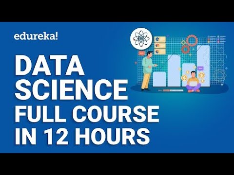 Data Science Full Course – 12 Hours | Data Science For Beginners [2023] | Edureka