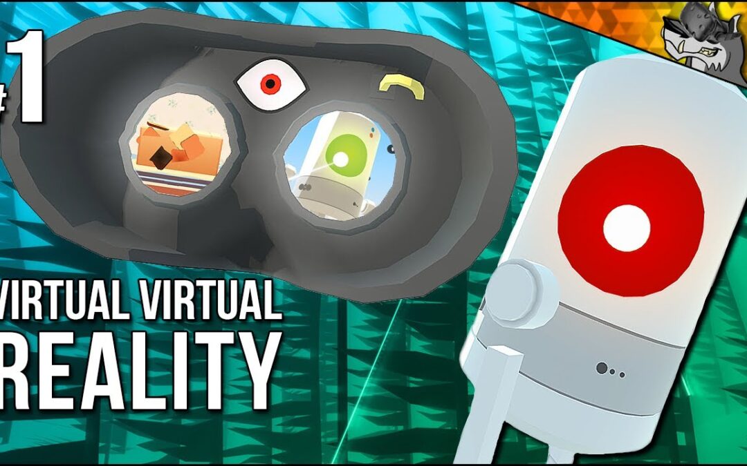 Virtual Virtual Reality | Part 1 | Unforeseen Consequences