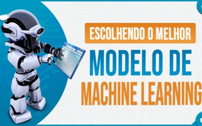 Escolhendo o Melhor Modelo de Machine Learning