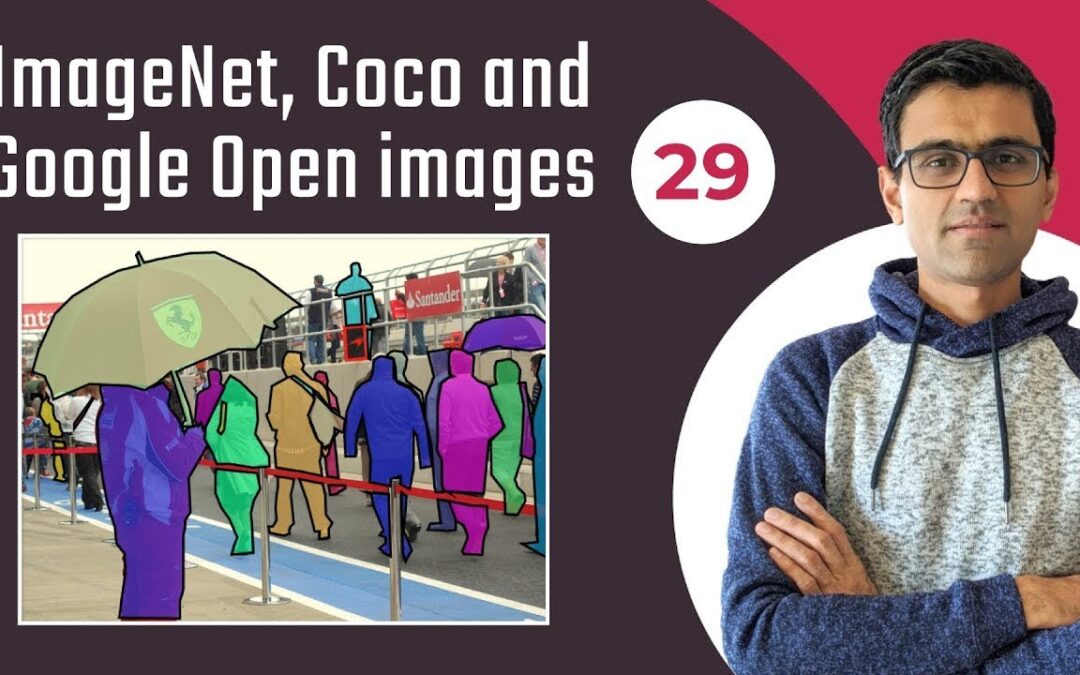 Popular datasets for computer vision: ImageNet, Coco and Google Open images | Deep Learning 29