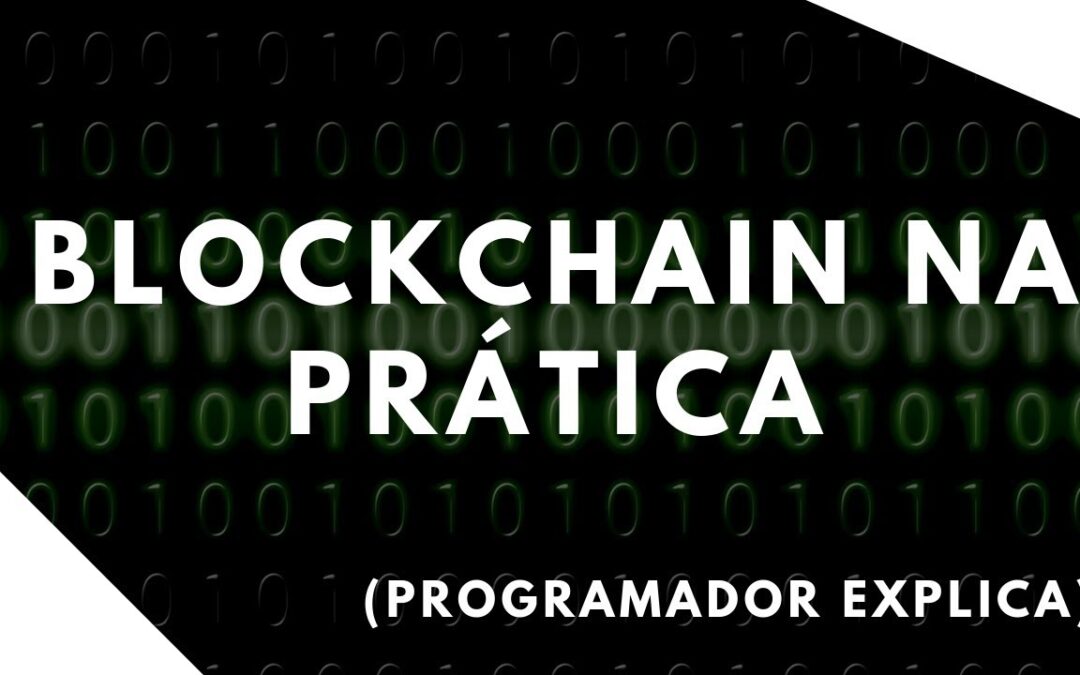 🔴 Blockchain na prática (programador explica!)