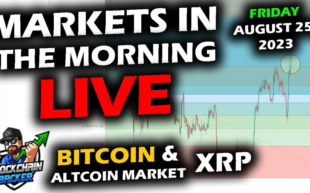 MARKETS in the MORNING, 8/25/2023, BIG DAY for Bitcoin, Stock Market, Altcoin Market & XRP, FED DAY