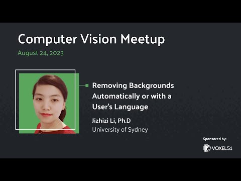 Computer Vision Meetup: Removing Backgrounds Automatically or with a User’s Language