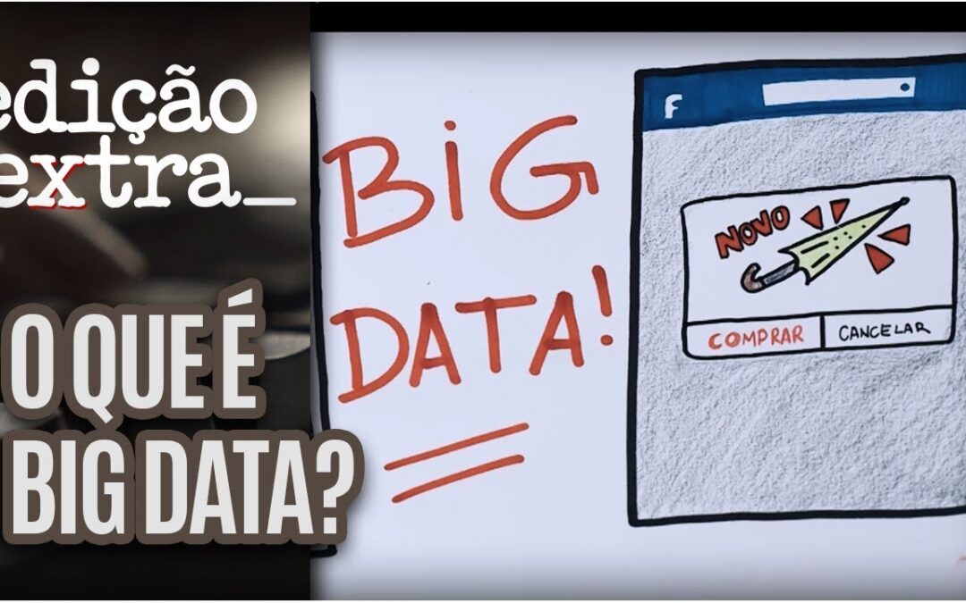 O que é Big Data e para que serve? – Edição Extra | Abril 2018
