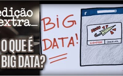O que é Big Data e para que serve? – Edição Extra | Abril 2018