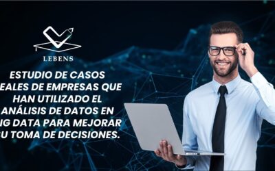 CASOS REALES DE EMPRESAS EN EL ANÁLISIS DE DATOS EN BIG DATA PARA MEJORAR SU TOMA DE DECISIONES.