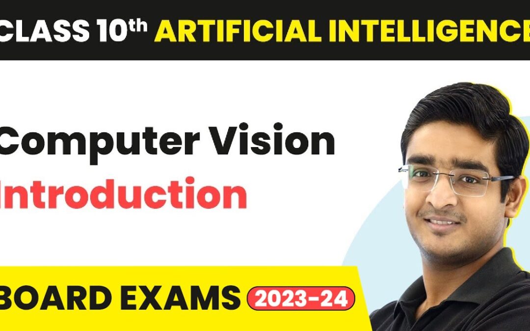 Computer Vision – Introduction | Class 10 Artificial Intelligence 2022-23
