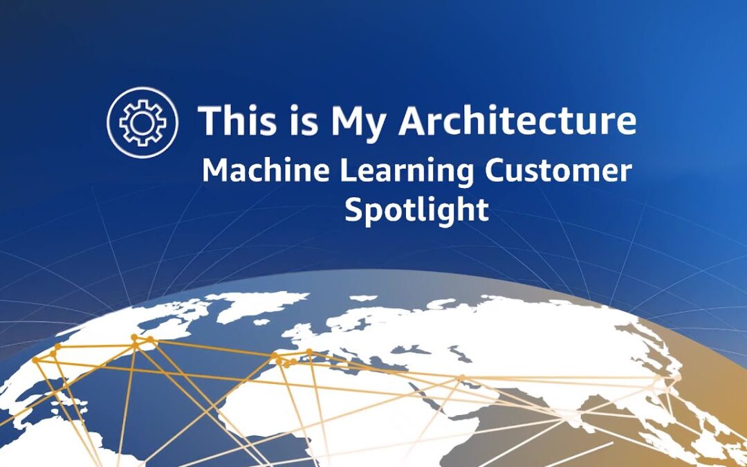 This is My Architecture: Machine Learning Customer Spotlight