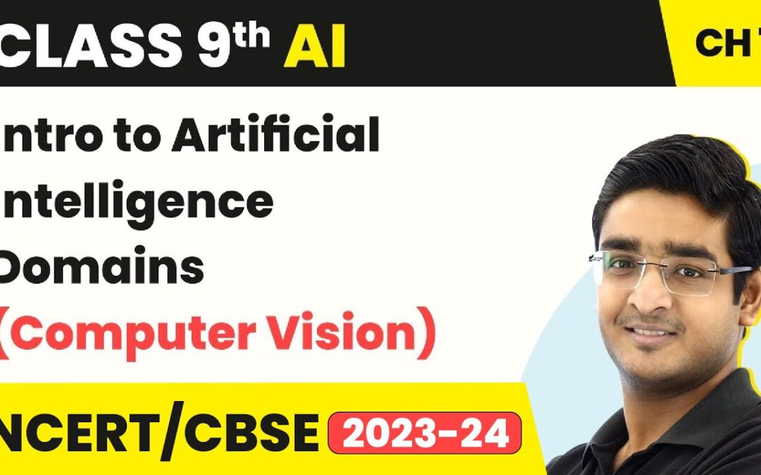 Artificial Intelligence Class 9 Chapter 1 |Intro to Artificial Intelligence Domains(Computer Vision)