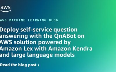 Utilize the QnABot on AWS Solution with Amazon Lex, Amazon Kendra, and Large Language Models for Implementing Self-Service Question Answering Deployment