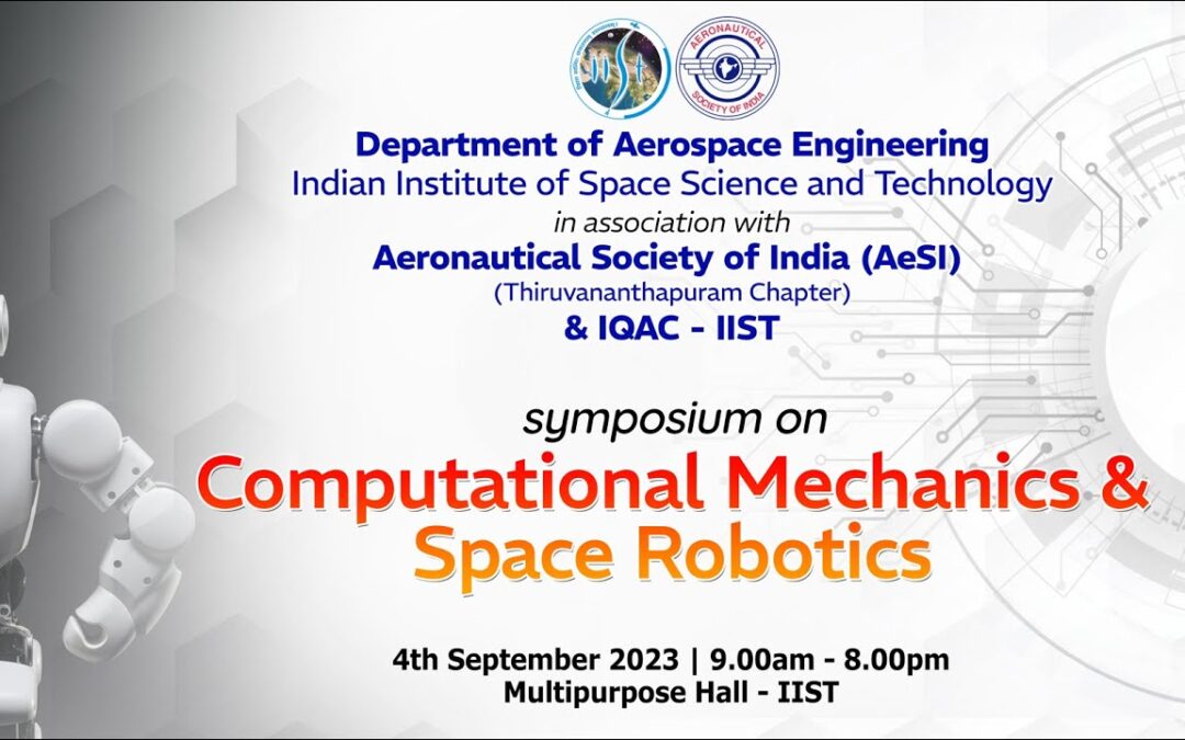 Symposium on Computational Mechanics and Space Robotics – Department of Aerospace Engineering (IIST)