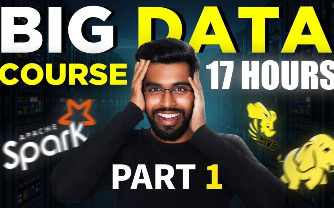 Big Data Engineering Full Course Part 1 | 17 Hours