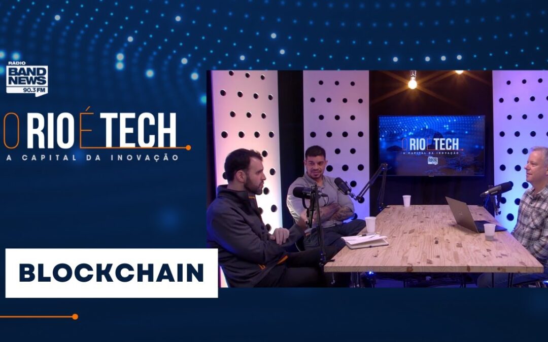 BLOCKCHAIN – O RIO É TECH – VIDEOCAST #18 #BandNewsFM