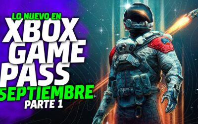 GAME PASS en SEPTIEMBRE parte 1 🔥 Game Pass PC y Consola 🔥 Xbox Series Xbox One y PC 🔥 STARFIELD