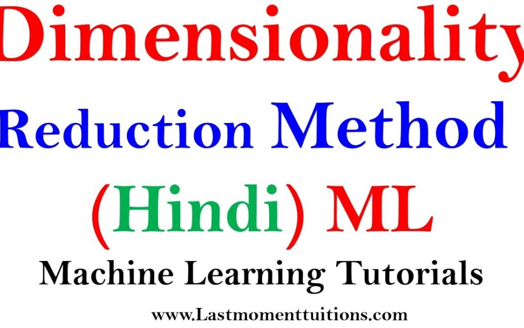 Dimensionality reduction Methods in Hindi | Machine Learning Tutorials