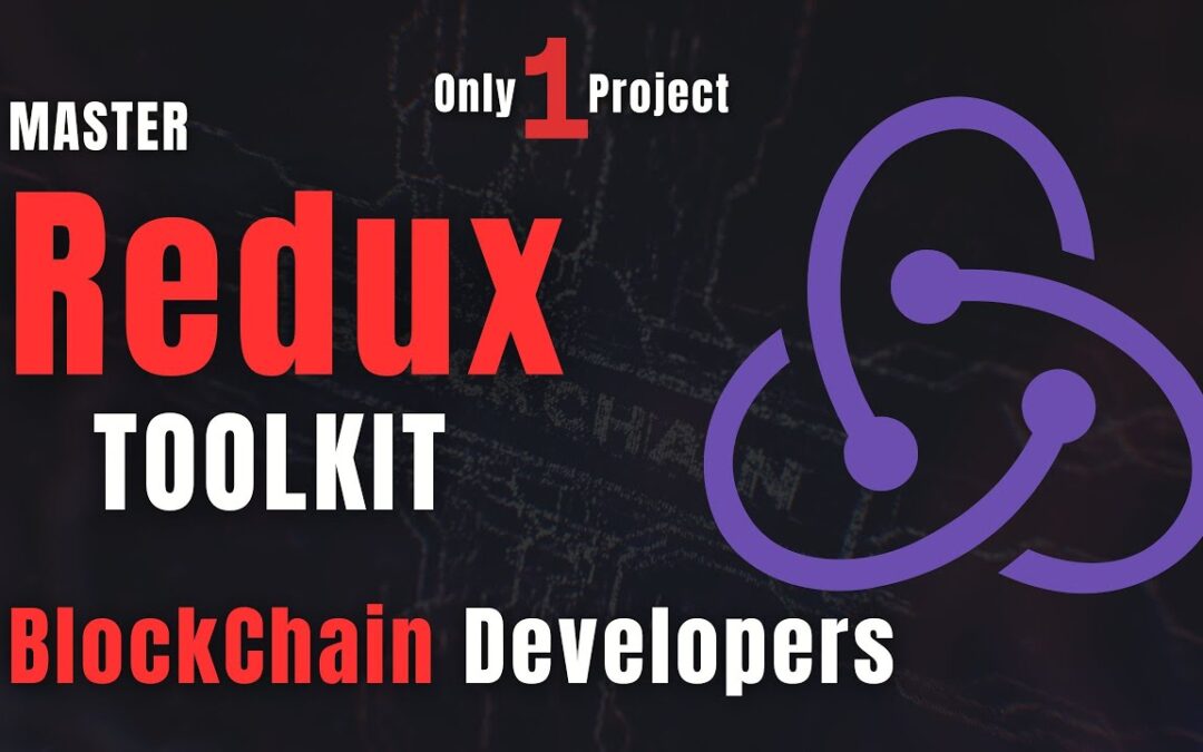 Master Redux Toolkit for Blockchain Development: A Complete React Redux Toolkit Project in 2023